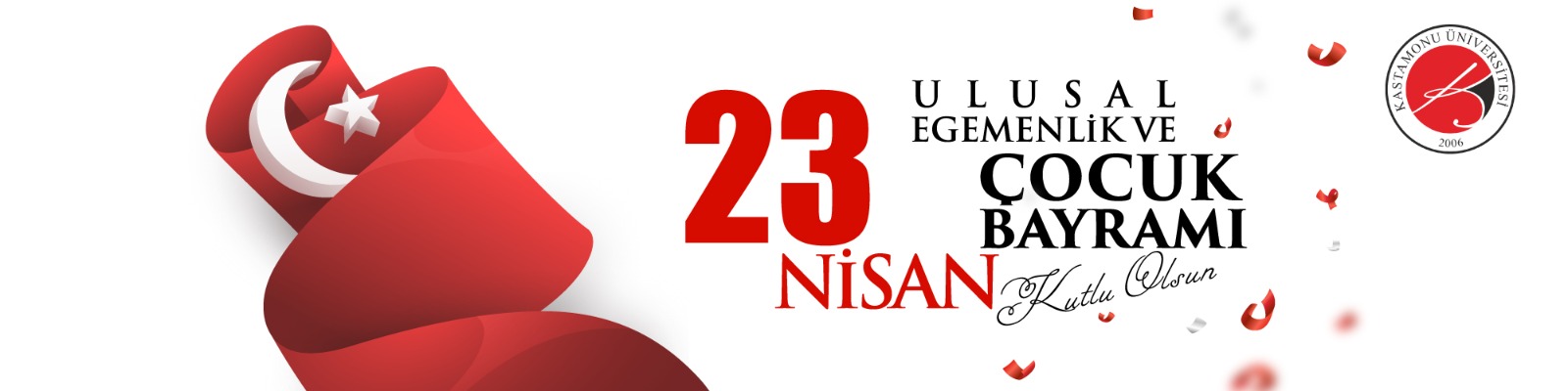 23 Nisan Ulusal Egemenlik ve Çocuk Bayramı Kutlu Olsun
